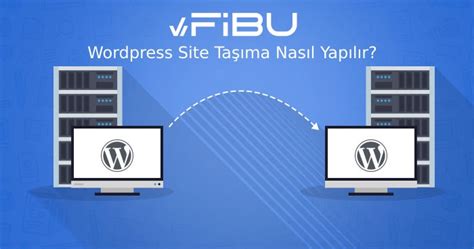 WordPress Site Taşıma İşlemi: A’dan Z’ye Adım Adım Kılavuz