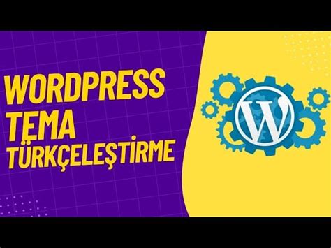 WordPress Tema Türkçeleştirme: Temalarınızı Yerelleştirin